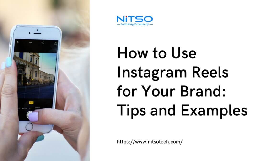 How to Use Instagram Reels for Your Brand: Tips and Examples
