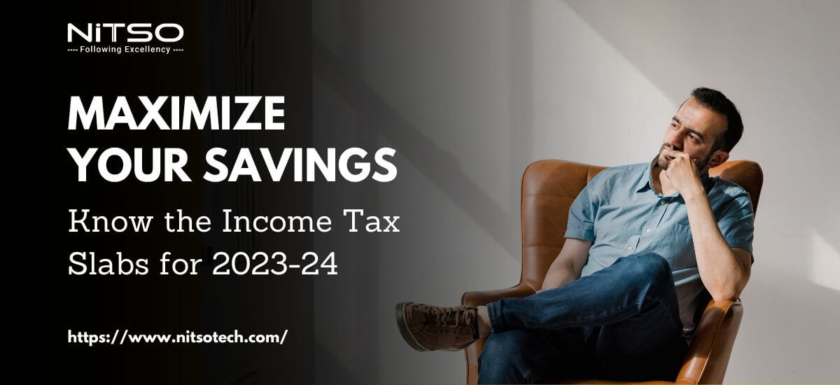 Maximize Your Savings Know the Income Tax Slabs for FY 2023-24