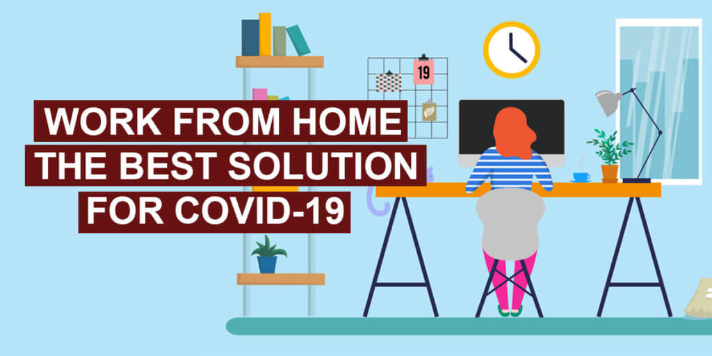 Why Working from Home is the best solution to fight COVID-19